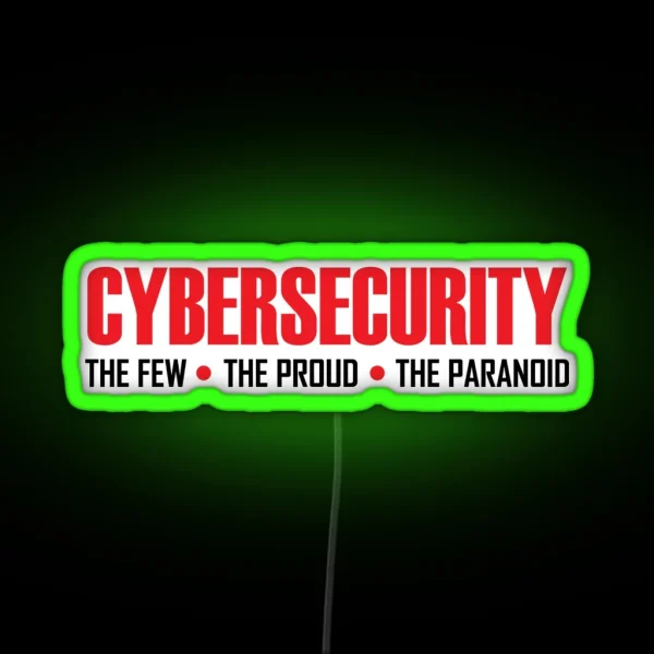 Cybersecurity Cyber Security The Few The Proud The Paranoid RGB Neon Sign