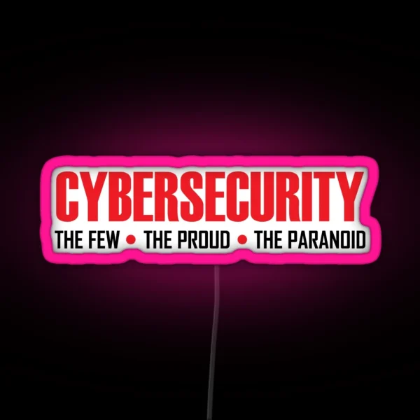 Cybersecurity Cyber Security The Few The Proud The Paranoid RGB Neon Sign