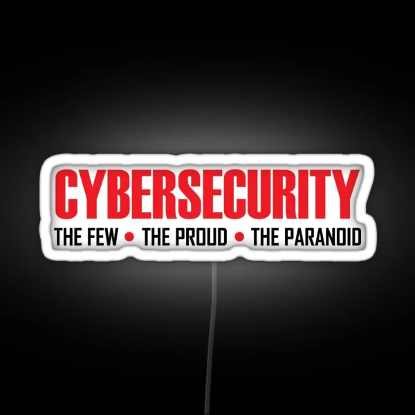 Cybersecurity Cyber Security The Few The Proud The Paranoid RGB Neon Sign