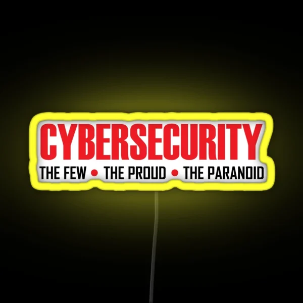 Cybersecurity Cyber Security The Few The Proud The Paranoid RGB Neon Sign