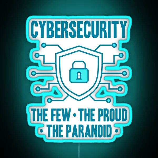 Cybersecurity The Few The Proud The Paranoid RGB Neon Sign