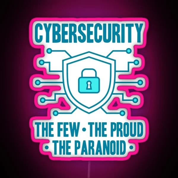Cybersecurity The Few The Proud The Paranoid RGB Neon Sign