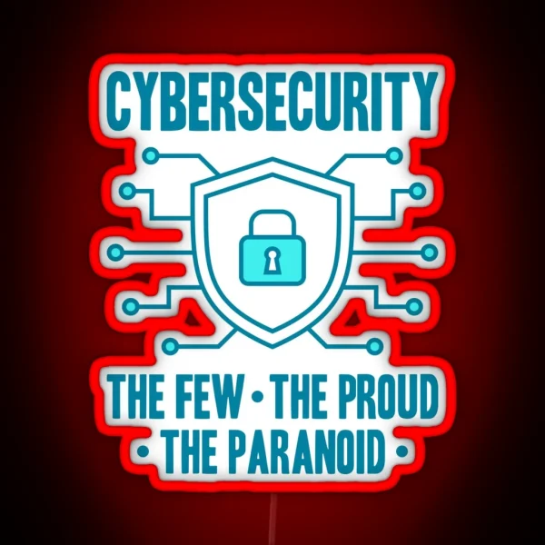 Cybersecurity The Few The Proud The Paranoid RGB Neon Sign