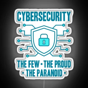 Cybersecurity The Few The Proud The Paranoid RGB Neon Sign