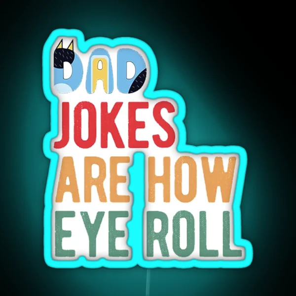 Dad Jokes Are How Eye Roll RGB Neon Sign