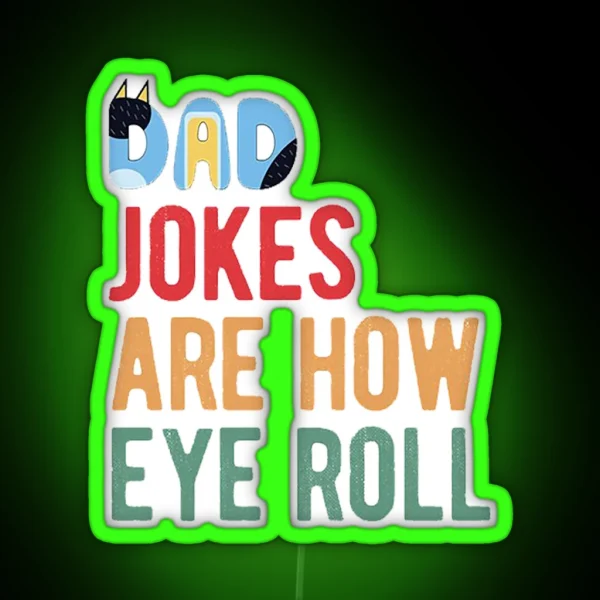 Dad Jokes Are How Eye Roll RGB Neon Sign