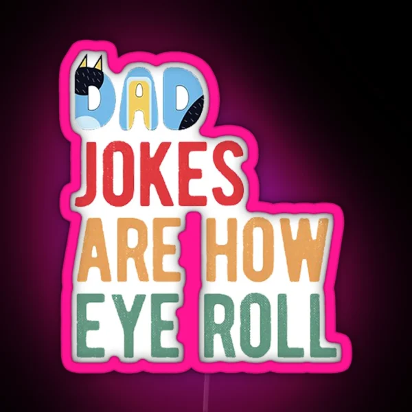 Dad Jokes Are How Eye Roll RGB Neon Sign