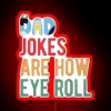 Dad Jokes are Where Eye Rolls Come to Reside Sign