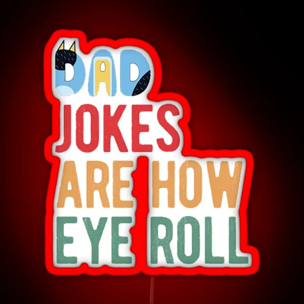 Dad Jokes Are How Eye Roll RGB Neon Sign