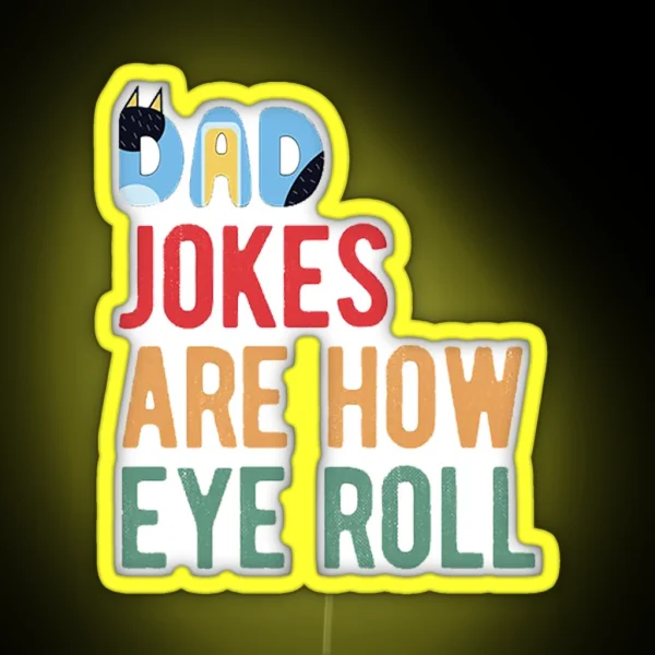 Dad Jokes Are How Eye Roll RGB Neon Sign