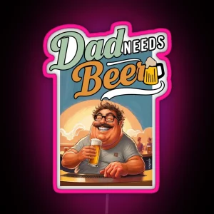 Dad Needs Beer RGB Neon Sign