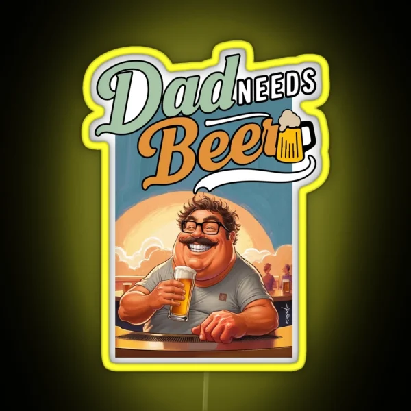 Dad Needs Beer RGB Neon Sign