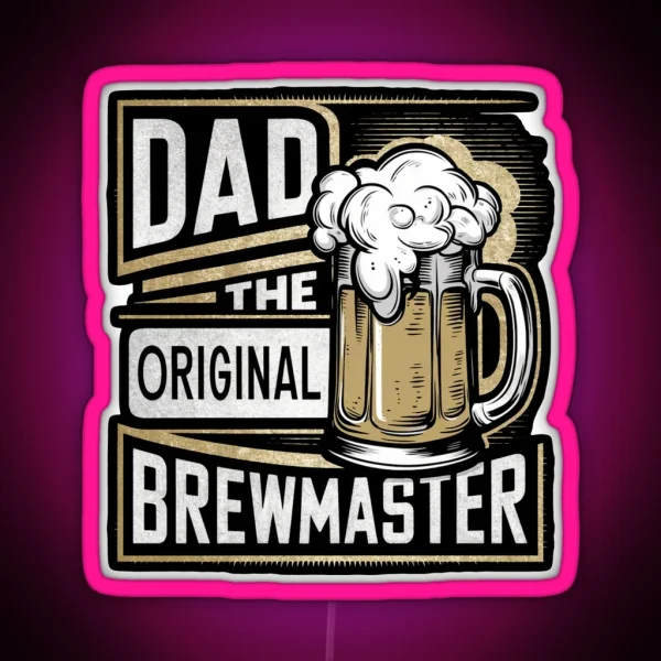 Dad The Original Brewmaster Funny Beeer Lover RGB Neon Sign