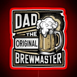 Dad The Original Brewmaster Funny Beeer Lover RGB Neon Sign