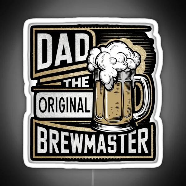 Dad The Original Brewmaster Funny Beeer Lover RGB Neon Sign