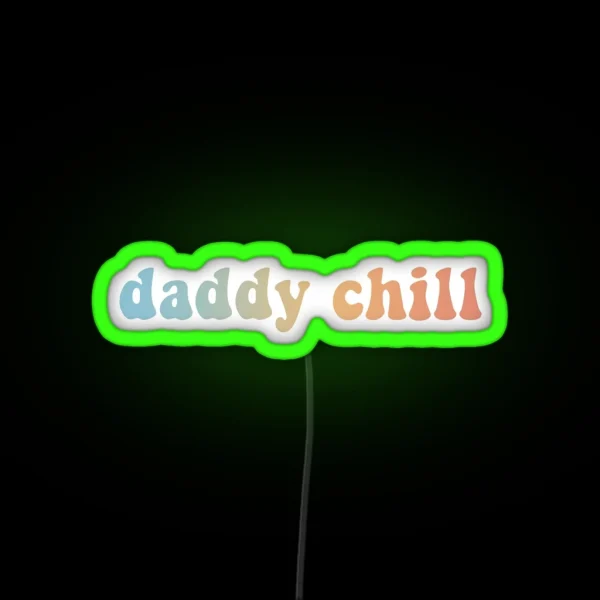 Daddy Chill RGB Neon Sign