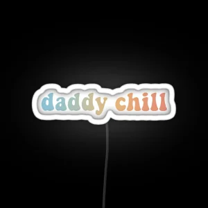 Daddy Chill RGB Neon Sign