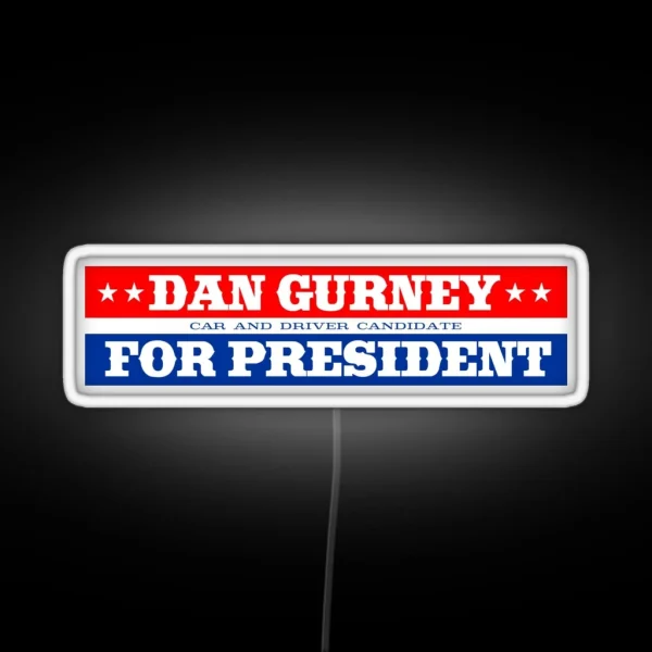 Dan Gurney For President RGB Neon Sign