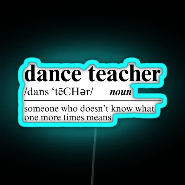 Dance Teacher Definition Funny RGB Neon Sign