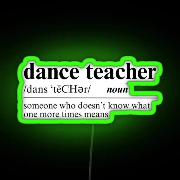 Dance Teacher Definition Funny RGB Neon Sign