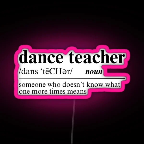 Dance Teacher Definition Funny RGB Neon Sign