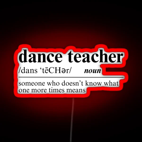 Dance Teacher Definition Funny RGB Neon Sign