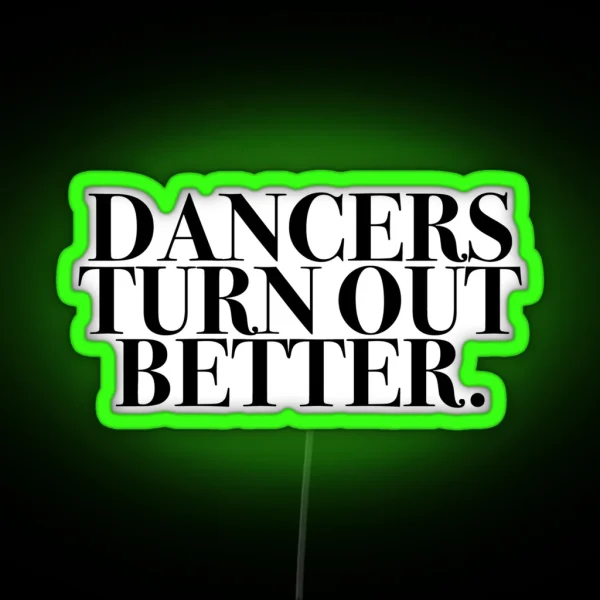Dancers Turn Out Better RGB Neon Sign