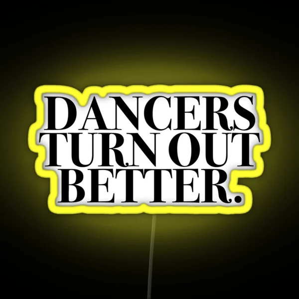 Dancers Turn Out Better RGB Neon Sign