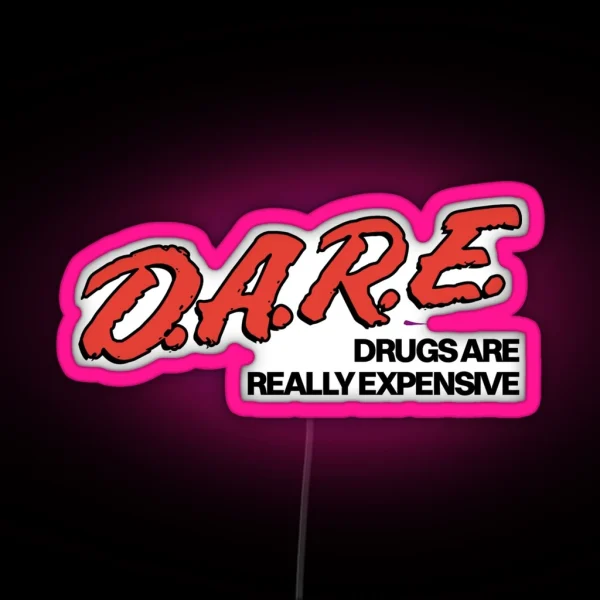 DARE Drugs Are Really Expensive RGB Neon Sign