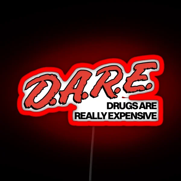 DARE Drugs Are Really Expensive RGB Neon Sign