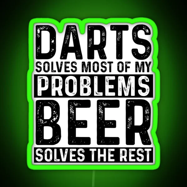 Darts Solves Most Of My Problems Beer Solves The Rest RGB Neon Sign
