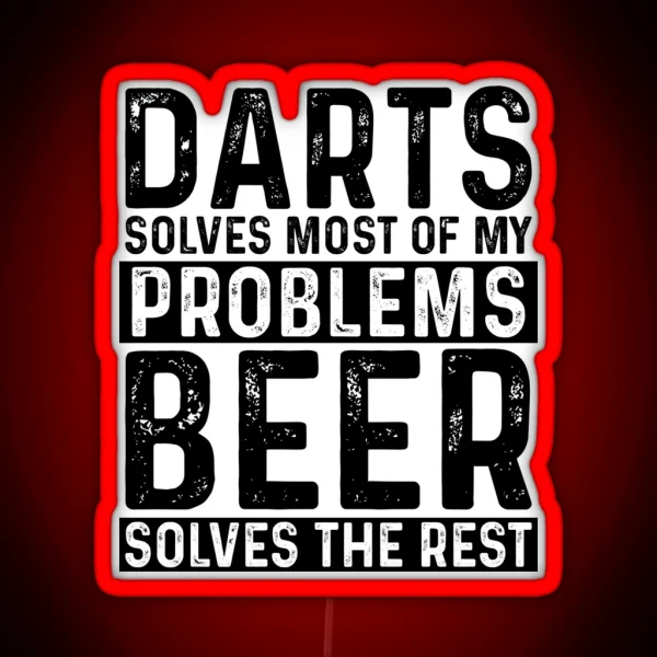 Darts Solves Most Of My Problems Beer Solves The Rest RGB Neon Sign