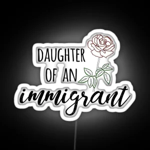 Daughter Of An Immigrant RGB Neon Sign