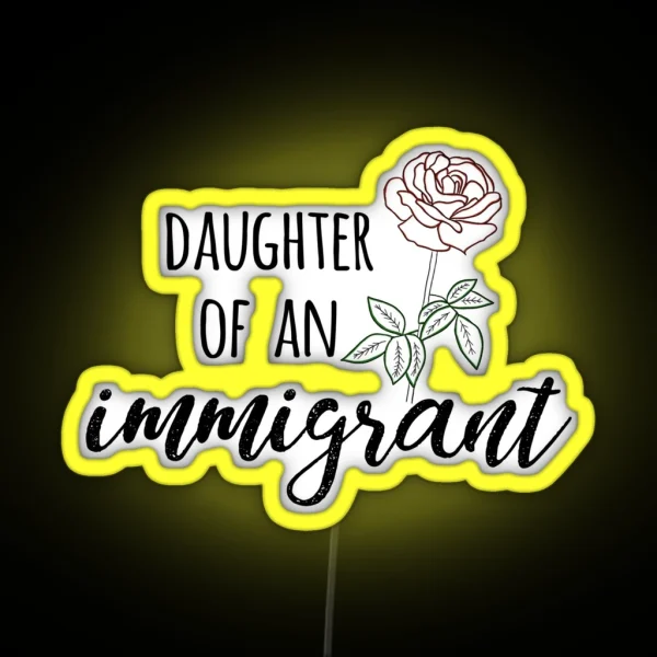 Daughter Of An Immigrant RGB Neon Sign