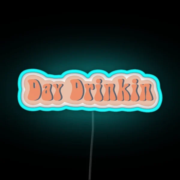 DAY DRINKIN Led RGB Neon Sign