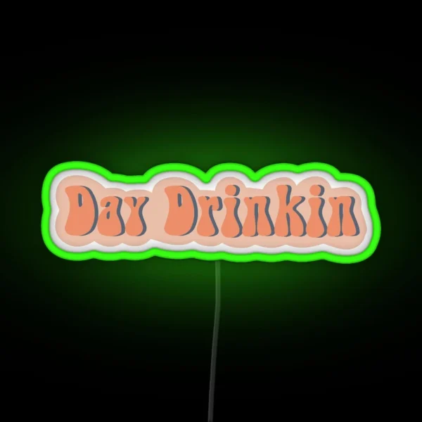 DAY DRINKIN Led RGB Neon Sign