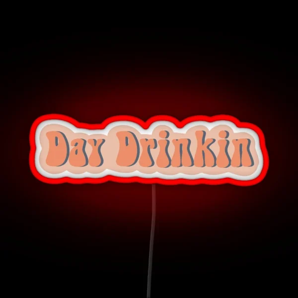 DAY DRINKIN Led RGB Neon Sign