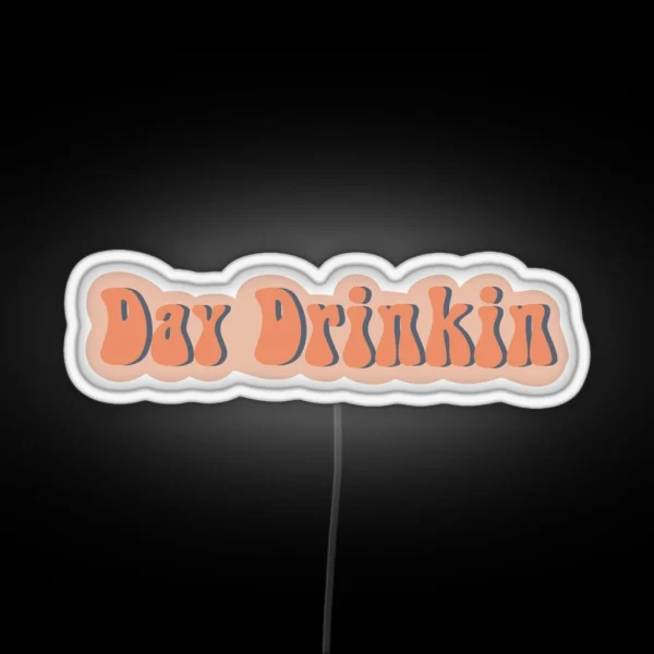 DAY DRINKIN Led RGB Neon Sign