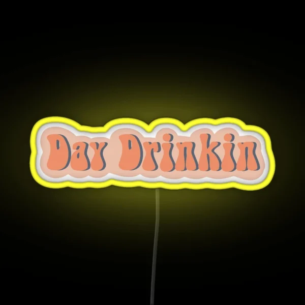 DAY DRINKIN Led RGB Neon Sign