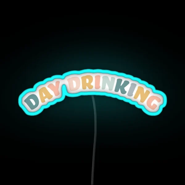 Day Drinking RGB Neon Sign