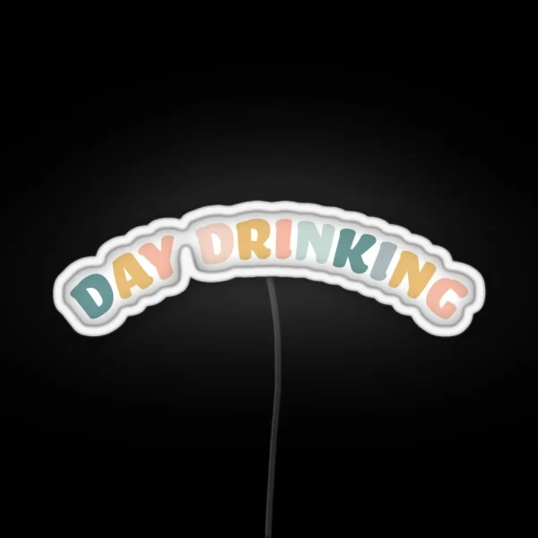 Day Drinking RGB Neon Sign