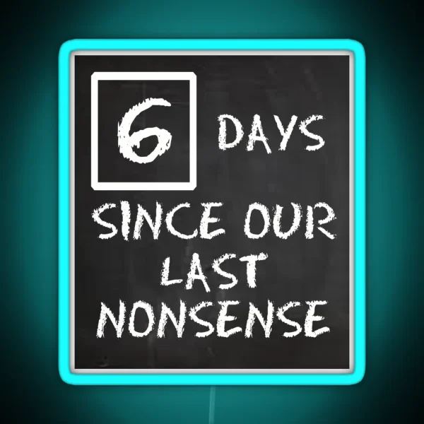 Days Since Our Last Nonsense RGB Neon Sign