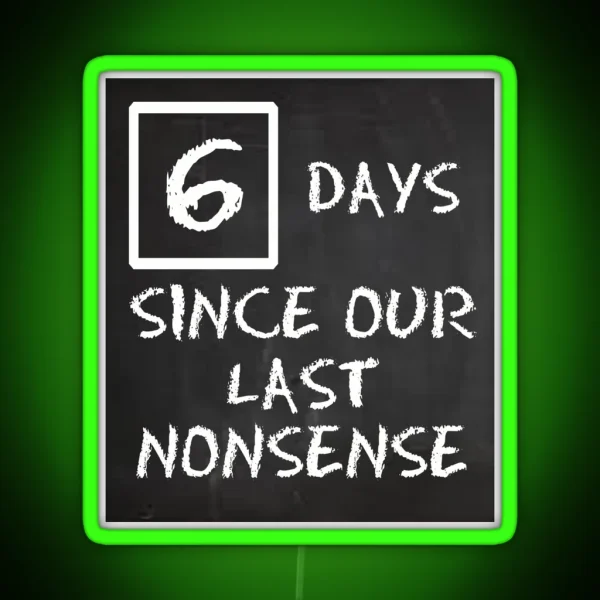 Days Since Our Last Nonsense RGB Neon Sign