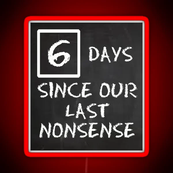 Days Since Our Last Nonsense RGB Neon Sign