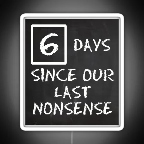 Days Since Our Last Nonsense RGB Neon Sign