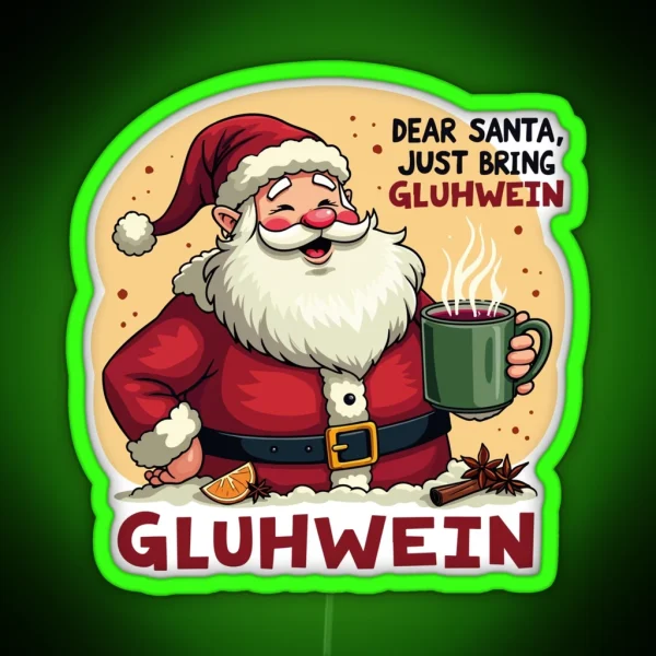 Dear Santa Just Bring Gluhwein Festive Fun RGB Neon Sign