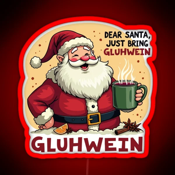 Dear Santa Just Bring Gluhwein Festive Fun RGB Neon Sign