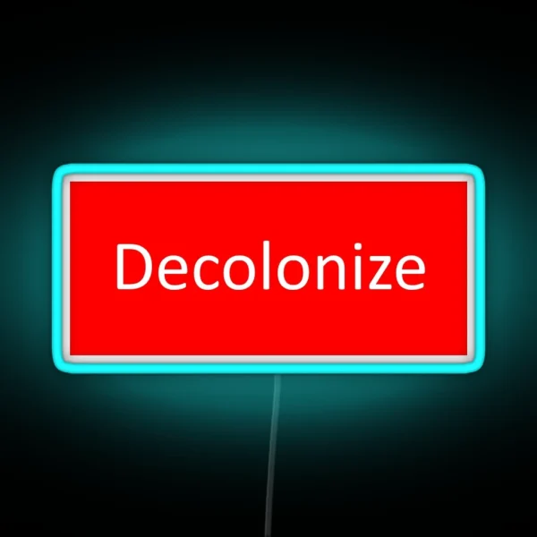 Decolonize RGB Neon Sign