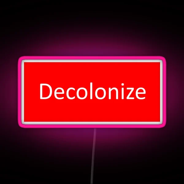 Decolonize RGB Neon Sign