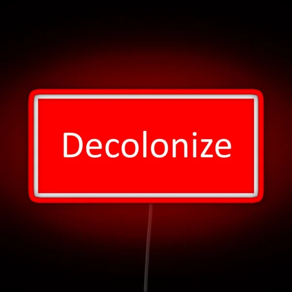 Decolonize RGB Neon Sign